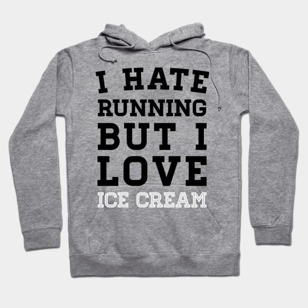 I Hate Running But I Love Ice Cream Hoodie by zubiacreative